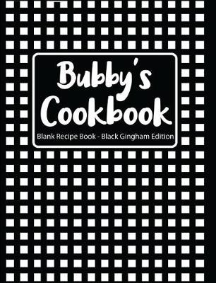 Book cover for Bubby's Cookbook Blank Recipe Book Black Gingham Edition