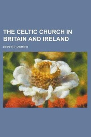 Cover of The Celtic Church in Britain and Ireland