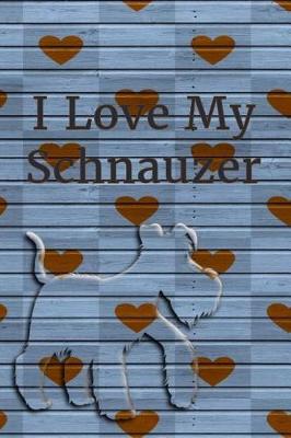 Book cover for I Love My Schnauzer