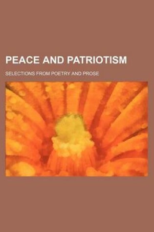 Cover of Peace and Patriotism; Selections from Poetry and Prose