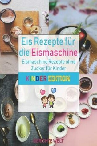 Cover of Eis Rezepte für die Eismaschine