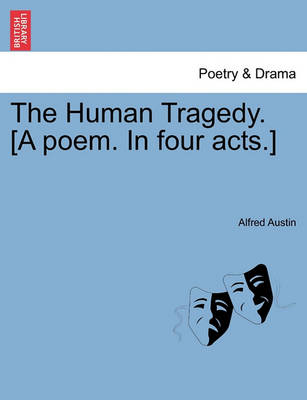 Book cover for The Human Tragedy. [A Poem. in Four Acts.]