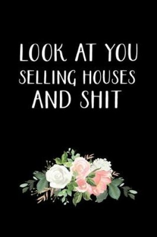 Cover of Look at You Selling Houses and Shit
