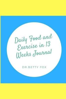 Book cover for Daily Food and Exercise in 13 Weeks Journal