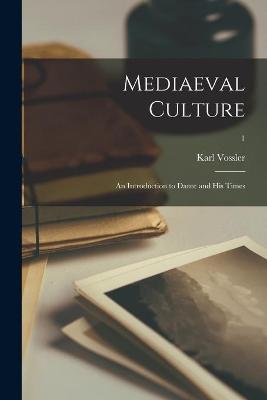 Cover of Mediaeval Culture; an Introduction to Dante and His Times; 1