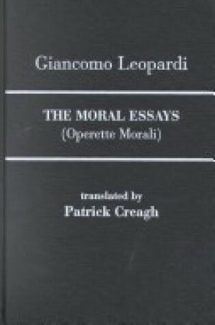 Cover of Leopardi: the Moral Essays, Vol 1 (Cloth)