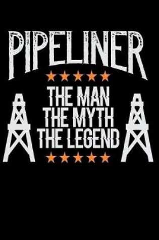 Cover of Pipeliner the Man the Myth the Legend