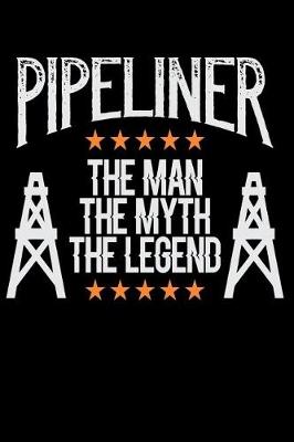 Book cover for Pipeliner the Man the Myth the Legend