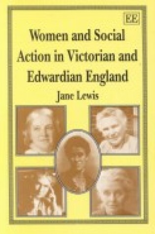 Cover of WOMEN AND SOCIAL ACTION IN VICTORIAN AND EDWARDIAN ENGLAND