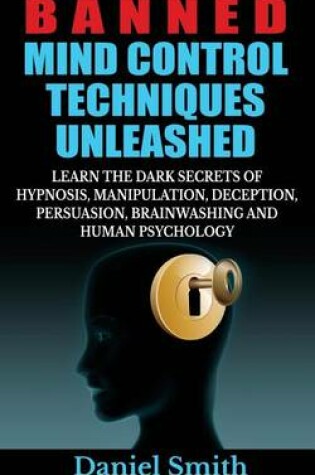 Cover of Banned Mind Control Techniques Unleashed