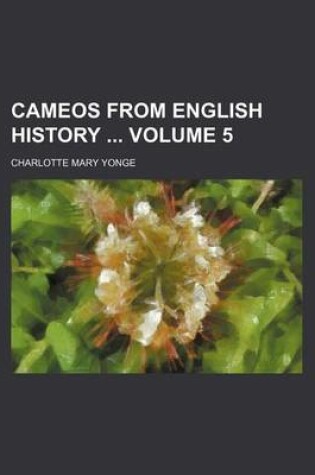 Cover of Cameos from English History Volume 5