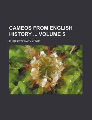 Book cover for Cameos from English History Volume 5