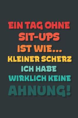 Book cover for Ein Tag ohne Sit-ups ist wie...