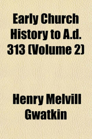 Cover of Early Church History to A.D. 313 (Volume 2)