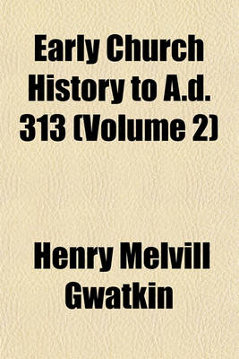 Book cover for Early Church History to A.D. 313 (Volume 2)