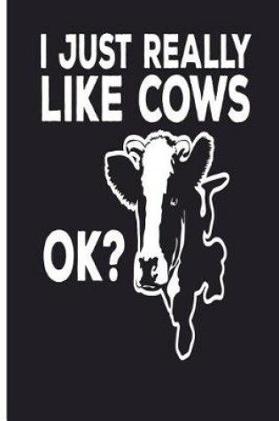 Cover of I Just Really Like Cows Ok?