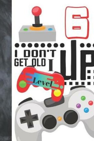 Cover of I Don't Get Old I Level Up 6