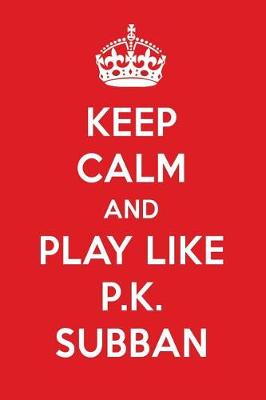 Book cover for Keep Calm and Play Like P.K. Subban