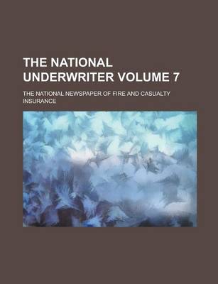 Book cover for The National Underwriter; The National Newspaper of Fire and Casualty Insurance Volume 7