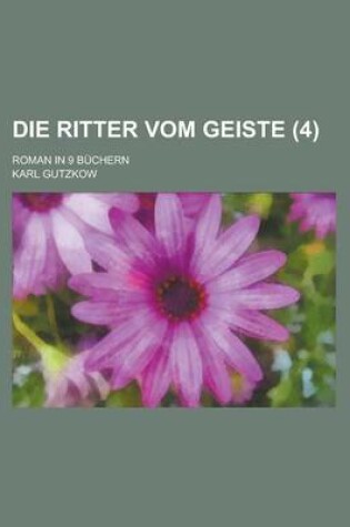 Cover of Die Ritter Vom Geiste (4); Roman in 9 Buchern