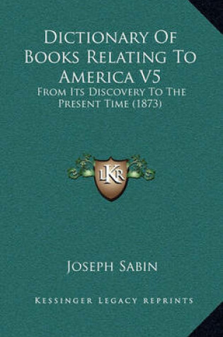 Cover of Dictionary of Books Relating to America V5