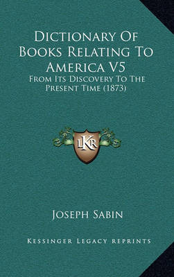 Book cover for Dictionary of Books Relating to America V5