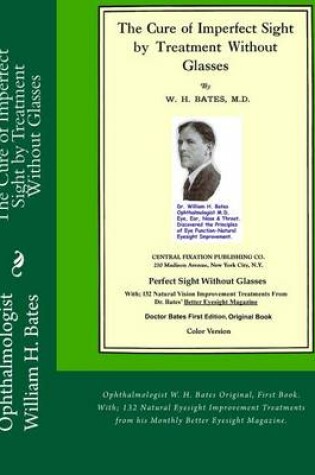 Cover of The Cure of Imperfect Sight by Treatment Without Glasses by W.H. Bates, M.D.