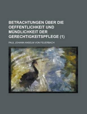 Book cover for Betrachtungen Uber Die Oeffentlichkeit Und Mundlichkeit Der Gerechtigkeitspflege (1 )