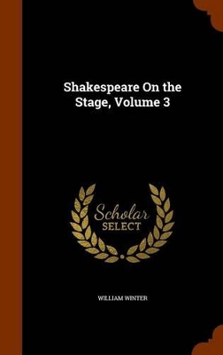 Book cover for Shakespeare on the Stage, Volume 3