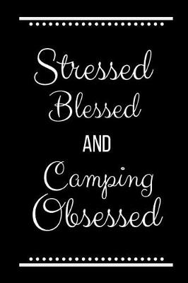 Book cover for Stressed Blessed Camping Obsessed