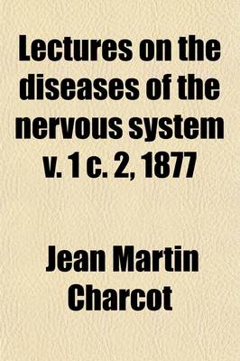 Book cover for Lectures on the Diseases of the Nervous System V. 1 C. 2, 1877 Volume 1