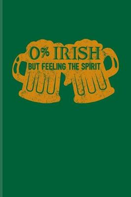 Book cover for 0% Irish But Feeling The Spirit