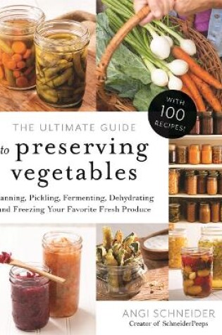 Cover of The Ultimate Guide to Preserving Vegetables