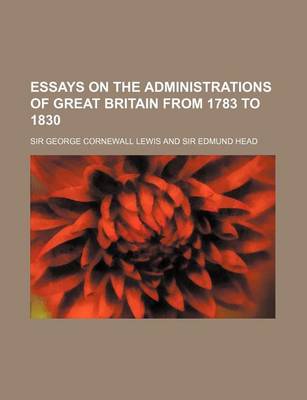 Book cover for Essays on the Administrations of Great Britain from 1783 to 1830