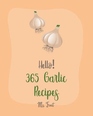 Book cover for Hello! 365 Garlic Recipes