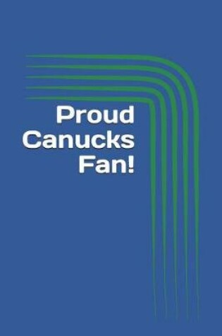 Cover of Proud Canucks Fan!