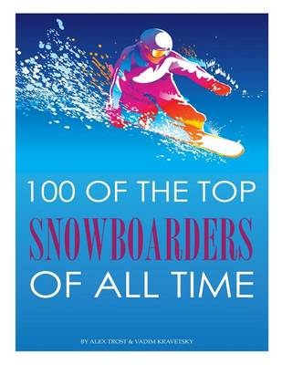 Book cover for 100 of the Top Snowboarders of All Time