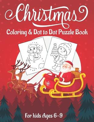 Book cover for Christmas Coloring & Dot to Dot Puzzle Book for Kids Ages 6-9