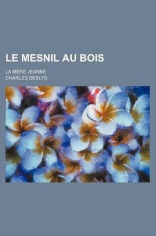 Cover of Le Mesnil Au Bois; La Mere Jeanne