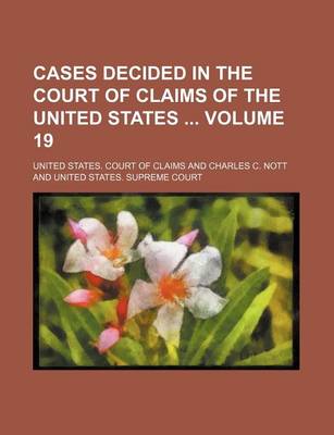 Book cover for Cases Decided in the Court of Claims of the United States Volume 19