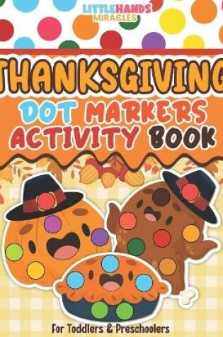 Cover of Thanksgiving Dot Markers Activity Book For Toddlers and Preschoolers