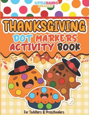 Book cover for Thanksgiving Dot Markers Activity Book For Toddlers and Preschoolers