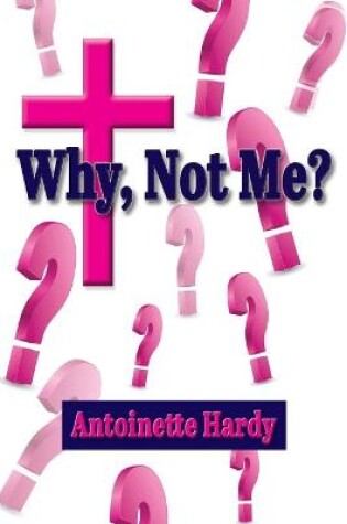 Cover of Why, Not Me? Why Me!