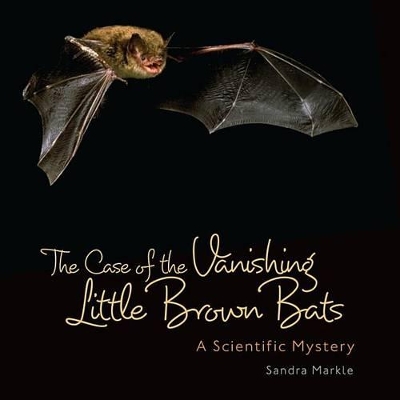 Book cover for The Case of the Vanishing Little Brown Bats