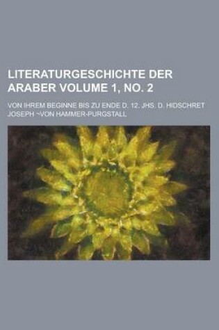 Cover of Literaturgeschichte Der Araber; Von Ihrem Beginne Bis Zu Ende D. 12. Jhs. D. Hidschret Volume 1, No. 2