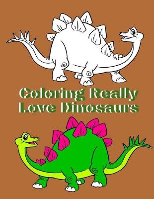 Book cover for Coloring Really Love Dinosaurs