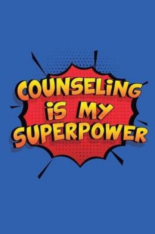 Cover of Counseling Is My Superpower