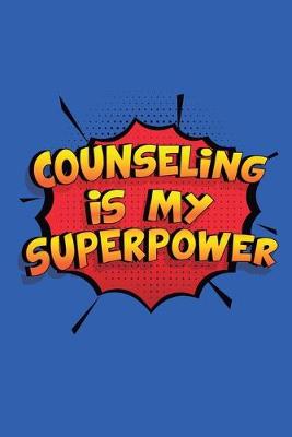 Book cover for Counseling Is My Superpower