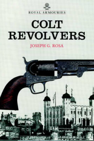 Cover of Colt Revolvers and the Tower of London