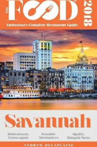 Cover of Savannah - 2018 - The Food Enthusiast's Complete Restaurant Guide